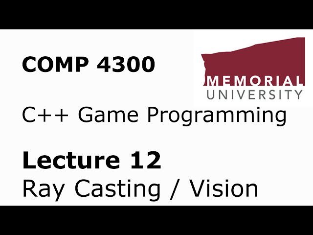 COMP4300 - Game Programming - Ray Casting, Line Segment Intersections, and Vision - Lecture 12