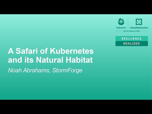 A Safari of Kubernetes and its Natural Habitat