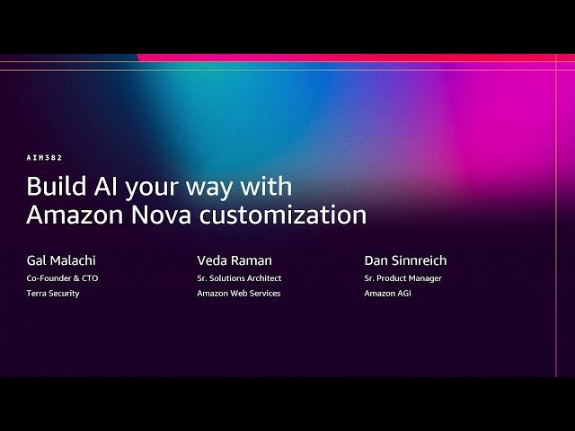 Build AI Your Way with Amazon Nova Customization