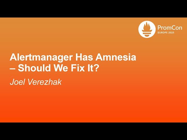 Alertmanager Has Amnesia - Should We Fix It?