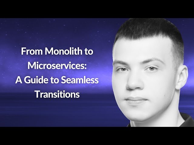 Monolith to Microservices - A Guide to Seamless Transitions