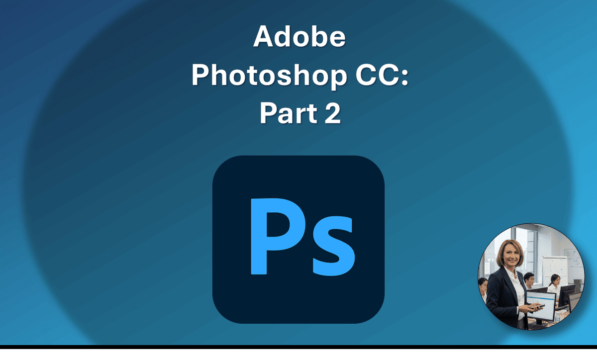 Adobe Photoshop CC: Part 2