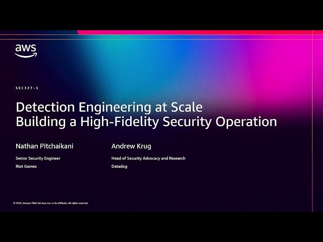 Detection Engineering at Scale - Building High-Fidelity Security Operations