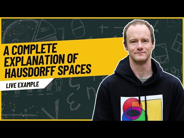 A Complete Explanation of Hausdorff Spaces - Live Example