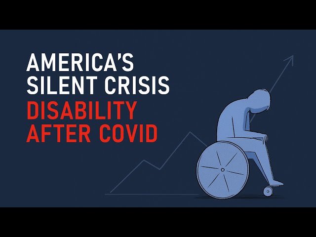 A Silent Crisis: Why More Americans Are Becoming Disabled After COVID