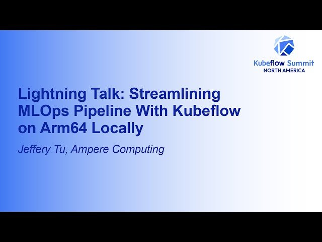 Streamlining MLOps Pipeline With Kubeflow on Arm64 Locally