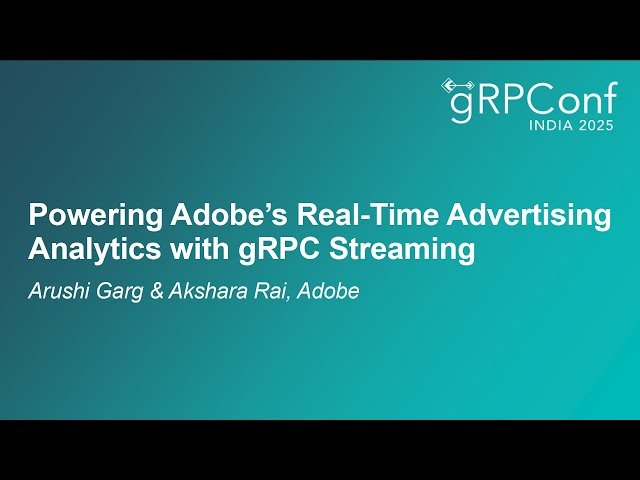 Powering Adobe's Real-Time Advertising Analytics with gRPC Streaming