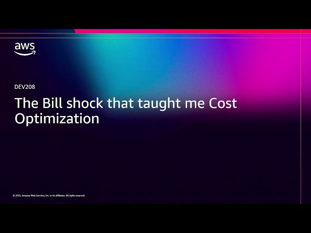 The Bill Shock That Taught Me Cost Optimization - DEV208