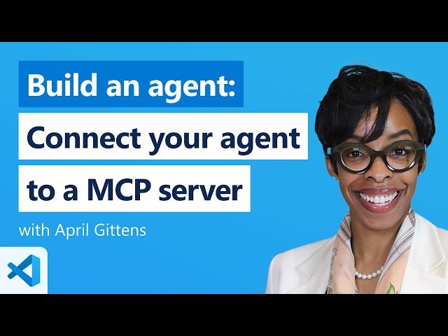 Build an Agent Series - Connect Your Agent to a MCP Server
