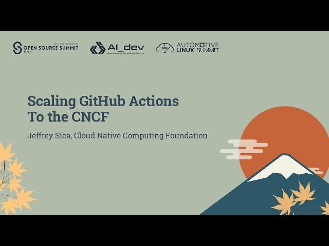 Scaling GitHub Actions to the CNCF