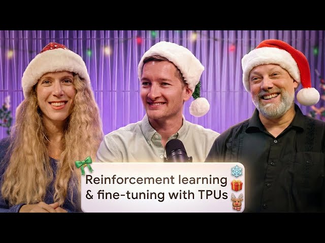 Reinforcement Learning and Fine-Tuning on TPUs - The Agent Factory Podcast
