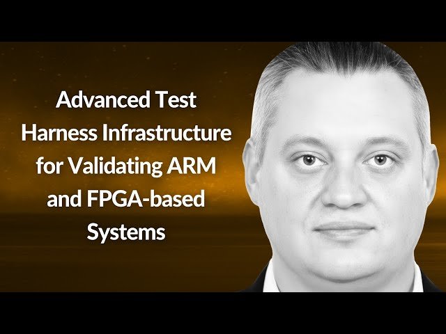 Advanced Test Harness Infrastructure for Validating ARM and FPGA Systems