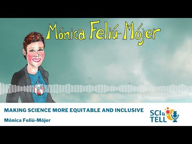 Making Science More Equitable and Inclusive - Mónica Feliú-Mójer Interview