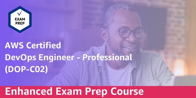 [RETIRING] Exam Prep Enhanced Course: AWS Certified DevOps Engineer - Professional (DOP-C02 - English)