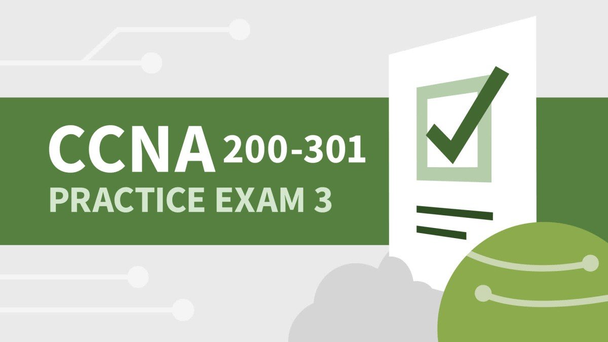 Practice Exam 3 for Cisco Certified Network Associate (CCNA) (200-301)