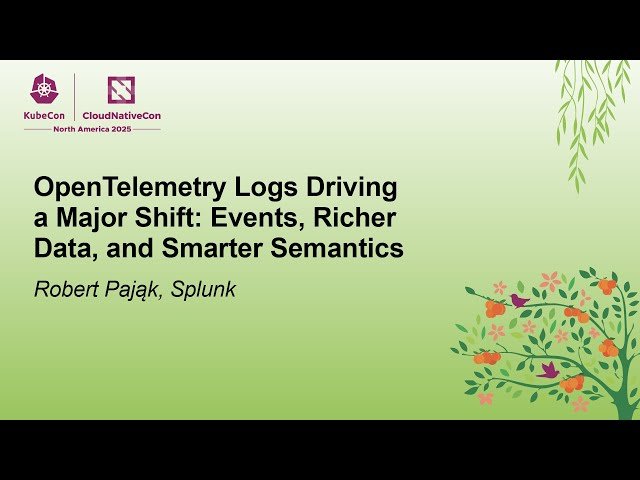 OpenTelemetry Logs Driving a Major Shift - Events, Richer Data, and Smarter Semantics