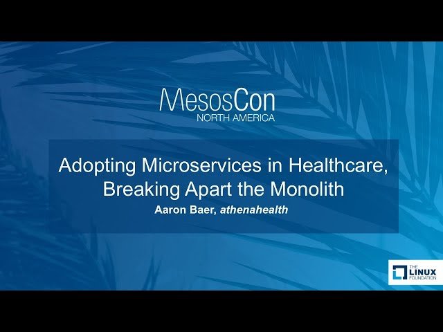 Adopting Microservices in Healthcare - Breaking Apart the Monolith