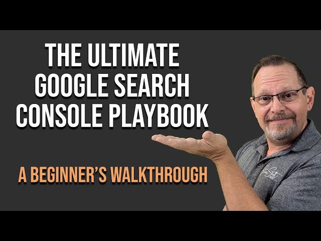 Understanding Google Search Console - A Beginner's Walkthrough