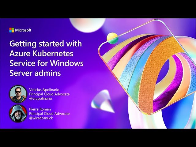Getting Started with Azure Kubernetes Service for Windows Server Administrators