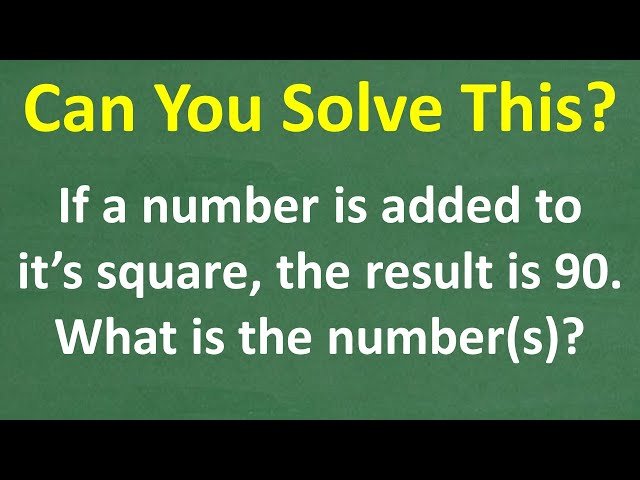 Solving Quadratic Equations: A Number Squared Plus Itself Equals 90
