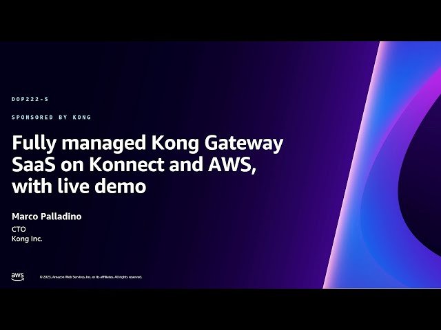 Fully Managed Kong Gateway SaaS on Konnect and AWS - Live Demo