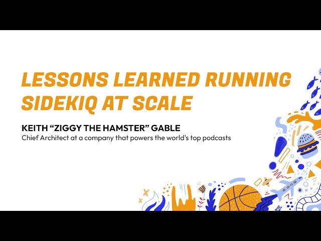 Lessons Learned Running Sidekiq at Scale