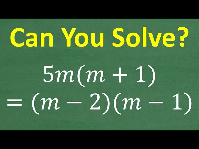 Solving 5m(m + 1) = (m – 2)(m – 1) - Quadratic Equation Using the Quadratic Formula