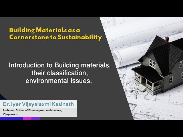 Introduction to Building Materials, Their Classification, Environmental Issues