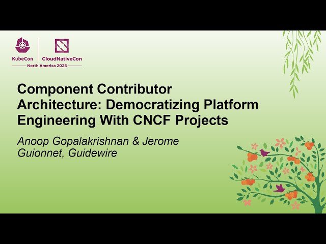 Component Contributor Architecture - Democratizing Platform Engineering With CNCF Projects