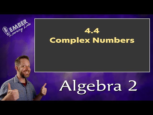 Complex Numbers in Algebra 2 - Lesson 4-4