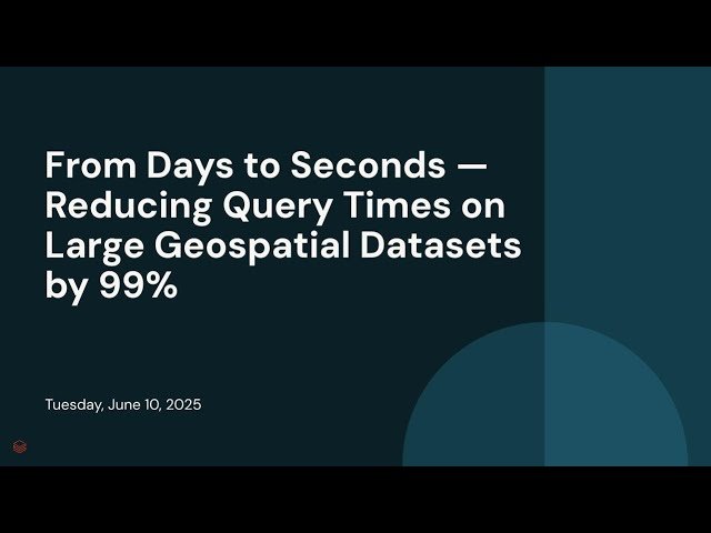 From Days to Seconds - Reducing Query Times on Large Geospatial Datasets by 99%
