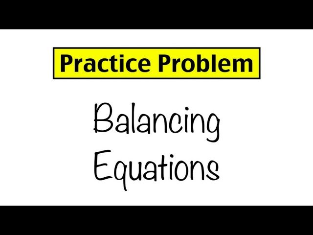 Practice Problem: Balancing Equations