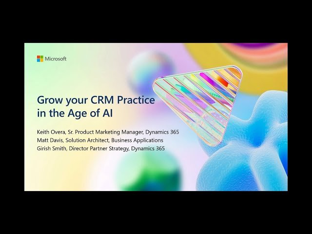 Growing Your CRM Practice with Dynamics 365 in the Age of AI - BRK185
