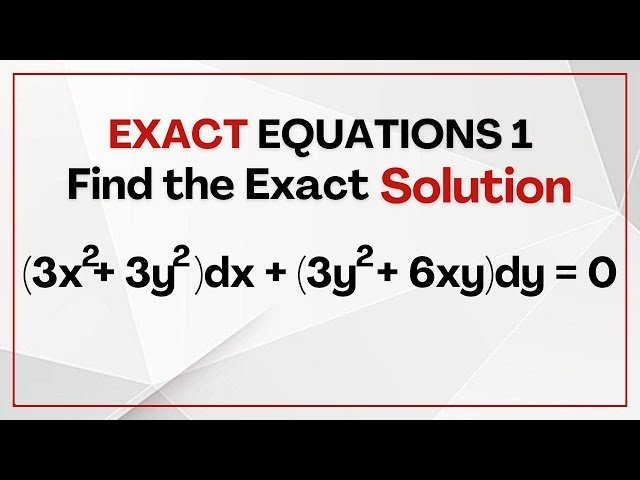 Exact Differential Equations - Meaning and Method of Solution