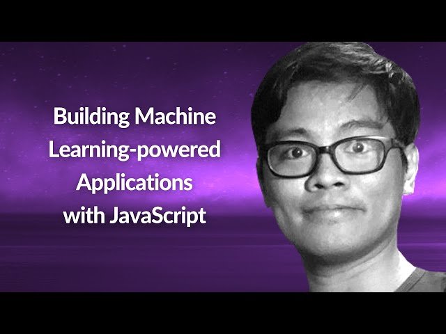 Building Machine Learning-Powered Applications with JavaScript