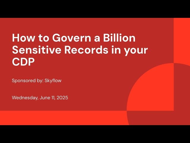 How to Govern a Billion Sensitive Records in Your CDP