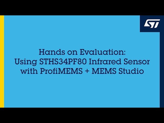 Hands-On Evaluation - Using STHS34PF80 Infrared Sensor with ProfiMEMS and MEMS Studio