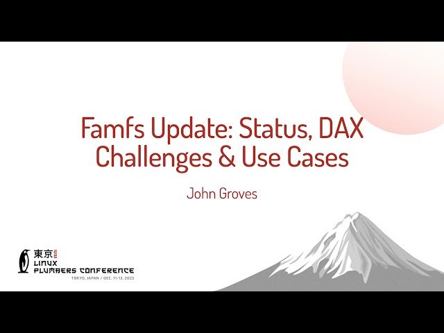 Famfs Update - Status, DAX Challenges and Use Cases