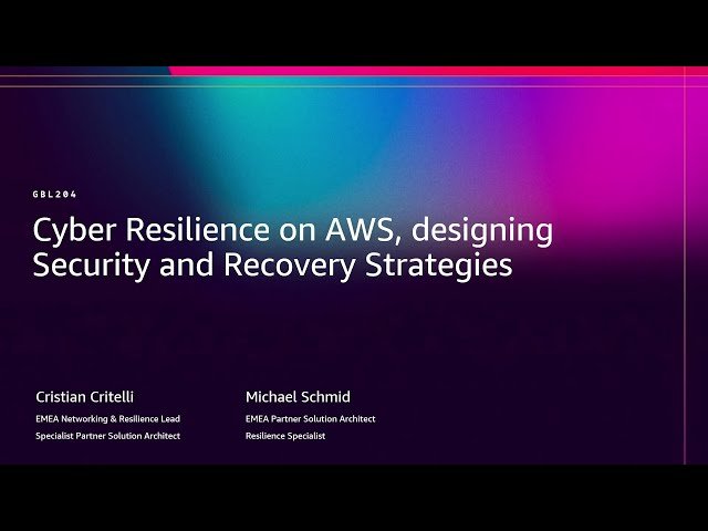 Cyber Resilience on AWS - Designing Security and Recovery Strategies