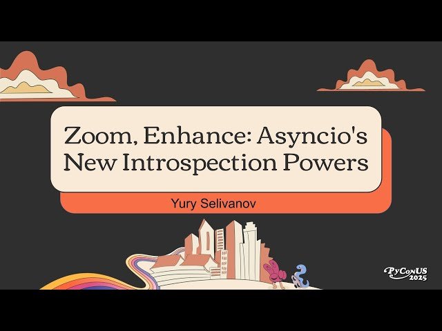 Zoom, Enhance: Asyncio's New Introspection Powers in Python 3.14