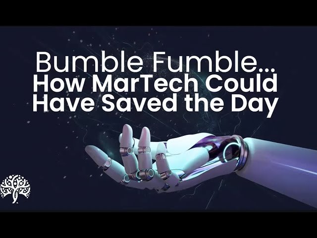 Bumble Fumble - How MarTech Could Have Saved the Day