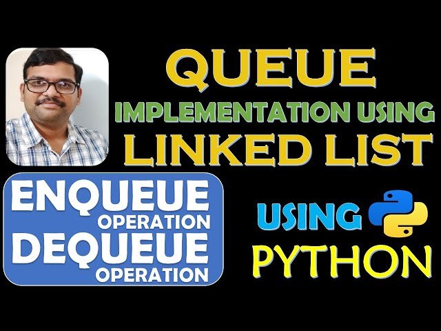 Queue Implementation Using Linked Lists in Python - Queue Operations - DSA Using Python