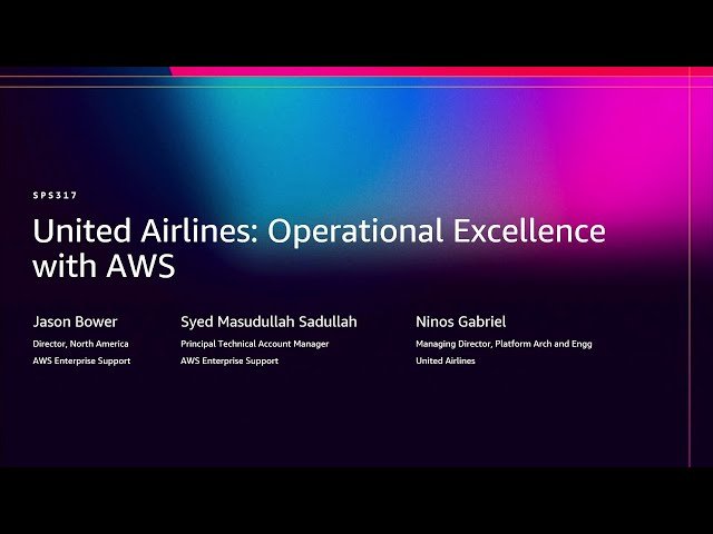 United Airlines - Operational Excellence with AWS