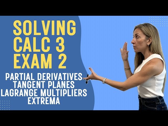 Calculus 3 Exam 2 Walkthrough - Partial Derivatives, Extrema and Lagrange Multipliers