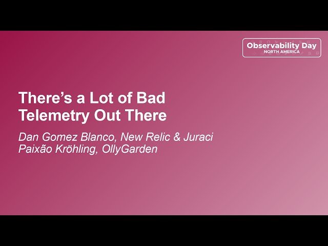 There's a Lot of Bad Telemetry Out There - Identifying and Fixing Poor OpenTelemetry Practices