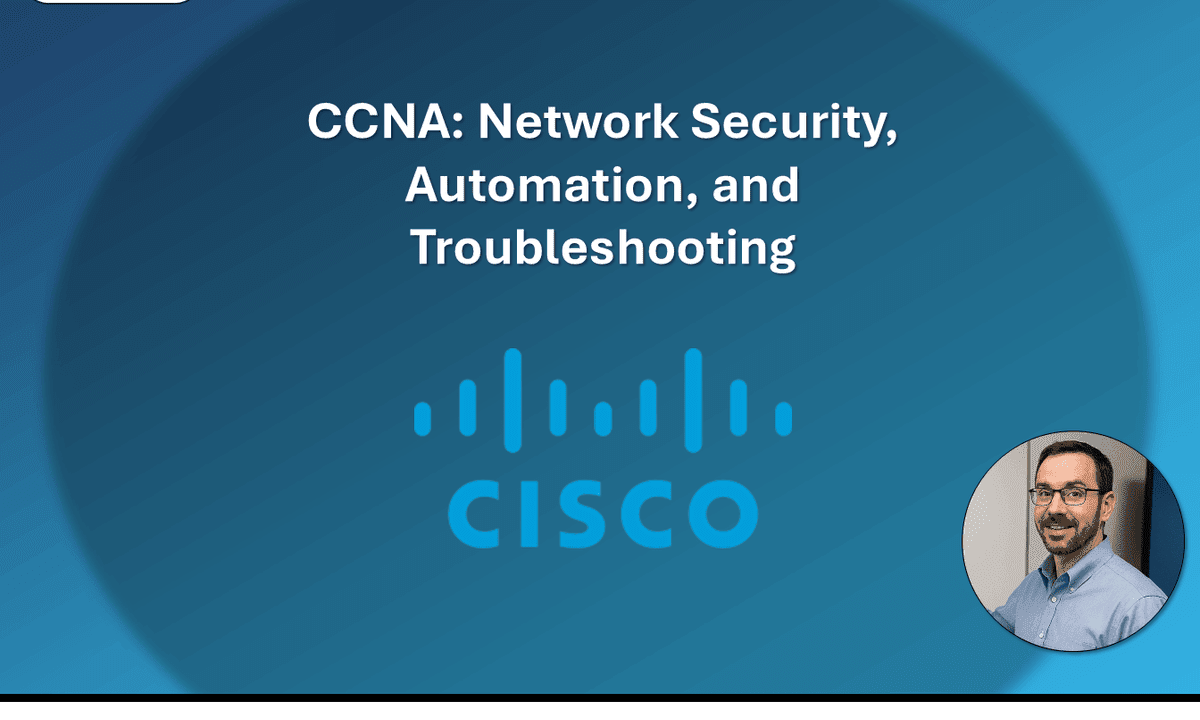 CCNA: Network Security, Automation, and Troubleshooting