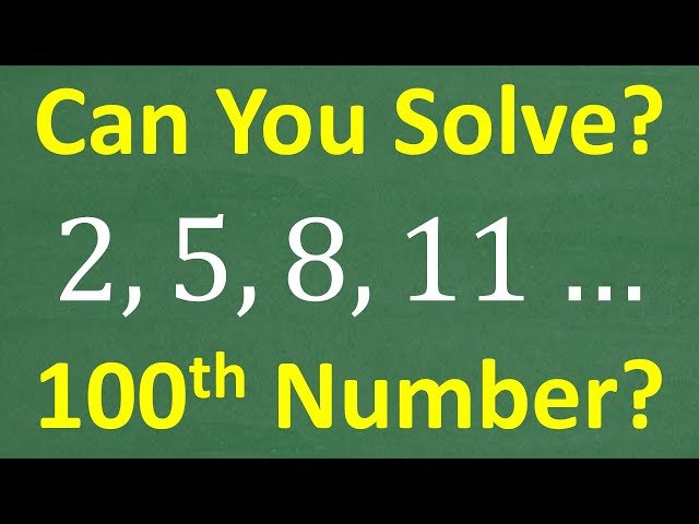 2, 5, 8, 11... Can You Find the 100th Number? - Arithmetic Sequences