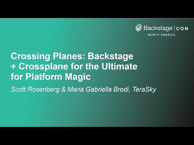 Crossing Planes - Backstage + Crossplane for the Ultimate Platform Magic