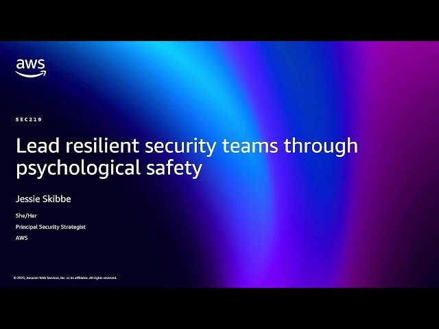 Lead Resilient Security Teams Through Psychological Safety