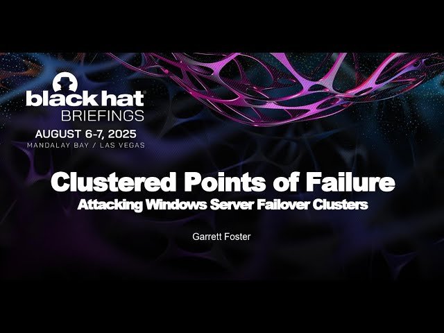 Clustered Points of Failure - Attacking Windows Server Failover Clusters